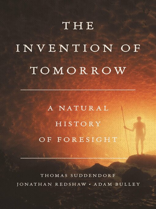 Title details for The Invention of Tomorrow by Thomas Suddendorf - Wait list